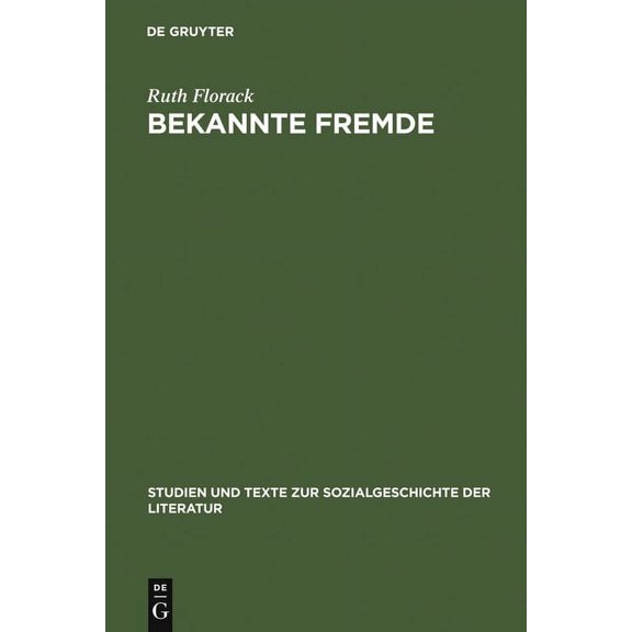 Studien Und Texte Zur Sozialgeschichte d Bekannte Fremde, Book 114, (Hardcover)