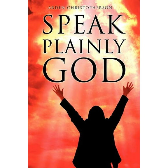 Speak Plainly God, (Paperback)
