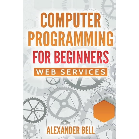 Computer Programming for Beginners: Web Services, (Paperback)
