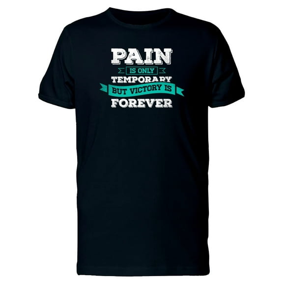 Pain: Temporary Victory: Forever Tee Men's -Image by Shutterstock
