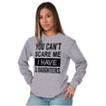 thumbnail image 4 of You Cant Scare Me I Have 3 Daughters Long Sleeve TShirt Men Women Brisco Brands S, 4 of 6
