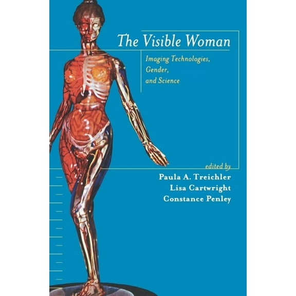 The Visible Woman: Imaging Technologies, Gender, and Science, (Hardcover)