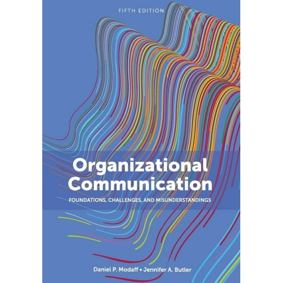 Organizational Communication: Foundations, Challenges, and Misunderstandings, (Paperback)
