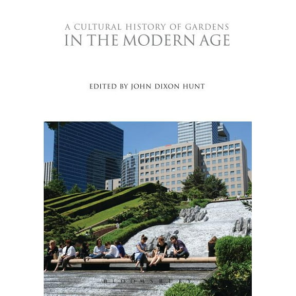 Cultural Histories A Cultural History of Gardens in the Modern Age, Book 7, (Paperback)