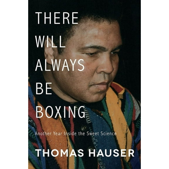 There Will Always Be Boxing : Another Year Inside the Sweet Science (Paperback)