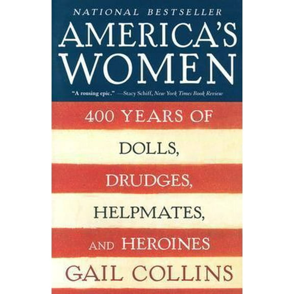 Pre-Owned America's Women: Four Hundred Years of Dolls, Drudges, Helpmates, and Heroines (Paperback) 0060959819 9780060959814