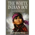 thumbnail image 1 of Pre-Owned The White Indian Boy (Annotated): The Story of Uncle Nick Among the Shoshones (Paperback) 1731207824 9781731207821, 1 of 1