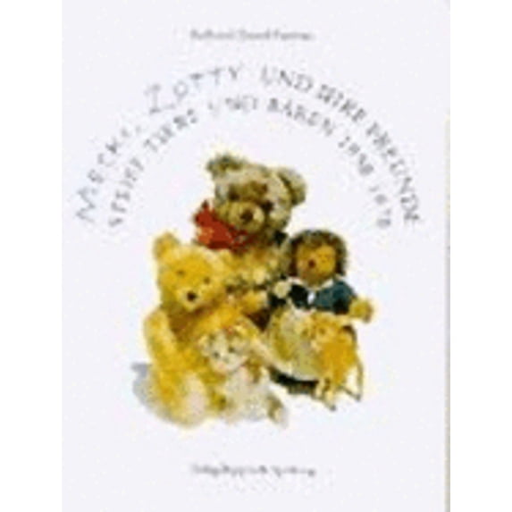 Steiff: Mecki Zotty and Friends (Hardcover) by Christel Pistorius, Rolf Pistorius