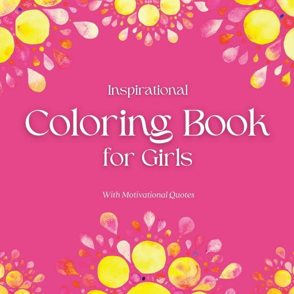 Inspirational Coloring Book for Girls: With Motivational Quotes, (Paperback)