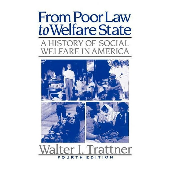 From Poor Law to Welfare State, 4th Edition: A History of Social Welfare in America, (Paperback)