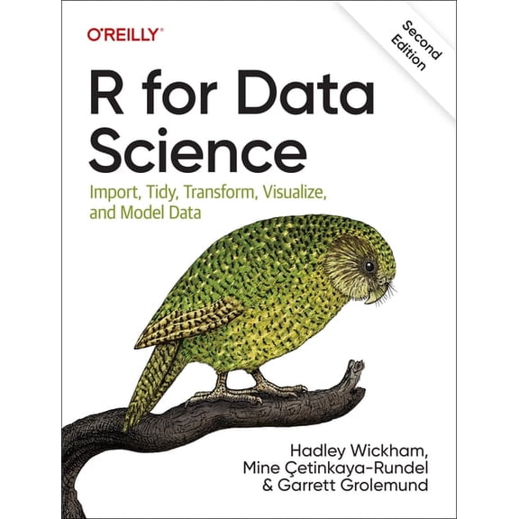 R for Data Science: Import, Tidy, Transform, Visualize, and Model Data, (Paperback)