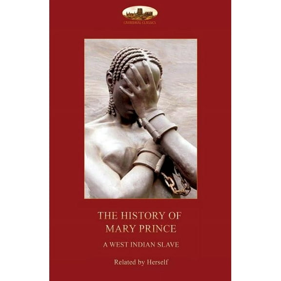 The History of Mary Prince, a West Indian slave,, (Paperback)