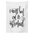 thumbnail image 3 of Ambesonne I'm Mermaid Tablecloth Rectangular Table Cover, Mythical Saying, 60"x90", Black White, 3 of 4