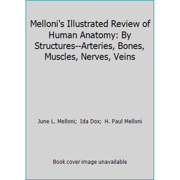 Pre-Owned Melloni's Illustrated Review of Human Anatomy: By Structures--Arteries, Bones, Muscles, Nerves, Veins (Paperback) 0397509561 9780397509560