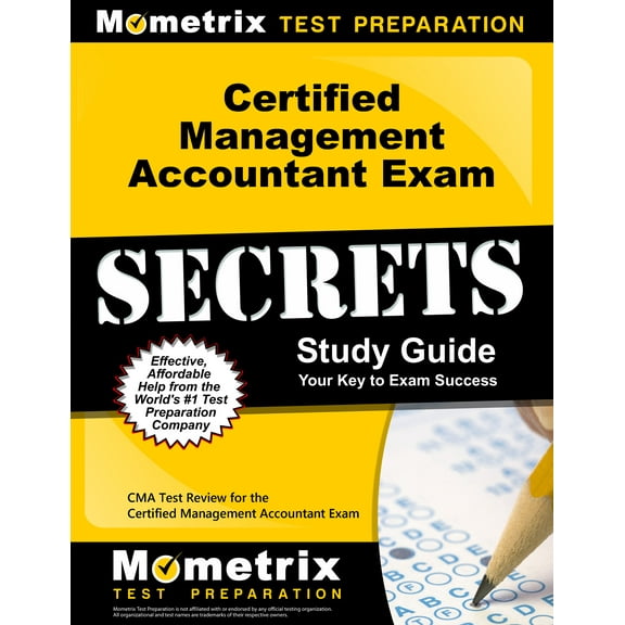 Certified Management Accountant Exam Secrets Study Guide: CMA Test Review for the Certified (Paperback) by Mometrix Accounting Certification Test Team (Editor)