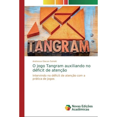 O jogo Tangram auxiliando no déficit de atenção (Paperback)
