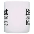 thumbnail image 3 of ThisWear Gift for Daughter Best Daughter Ever Fun Birthday Gift Christmas 11 ounce Coffee Mug, 3 of 4