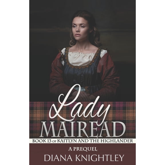 Kaitlyn and the Highlander Lady Mairead: A Prequel, Book 13, (Paperback)