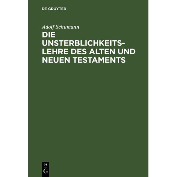 Die Unsterblichkeitslehre des Alten und Neuen Testaments, (Hardcover)