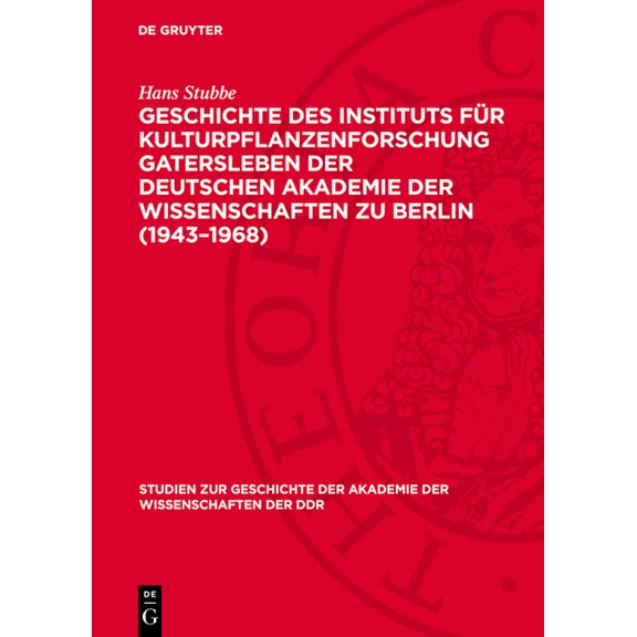 Studien Zur Geschichte der Akademie der Geschichte Des Instituts Für Kulturpflanzenforschung Gatersleben Der Deutschen Akademie Der Wissenschaften Zu Berlin (19, Book 10, (Hardcover)