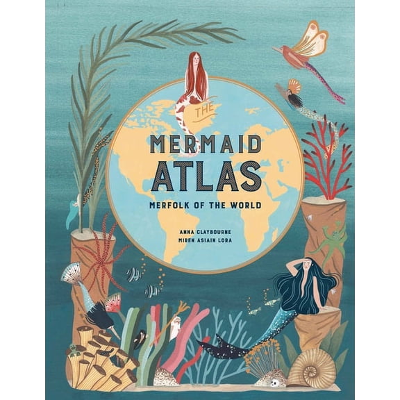 The Mermaid Atlas: Merfolk of the World, (Hardcover)