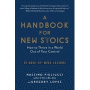 PROFESSOR OF ECOLOGY AND EVOLUTION DEPARTMENT OF BOTANY MASSIMO PIGLIUCCI; GREGORY LOPEZ Handbook for New Stoics - Paperback