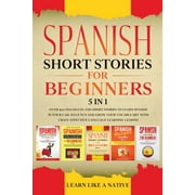 Spanish for Adults: Spanish Short Stories for Beginners 5 in 1 : Over 500 Dialogues and Daily Used Phrases to Learn Spanish in Your Car. Have Fun & Grow Your Vocabulary, with Crazy Effective Language Learning Lessons (Series #6) (Paperback)