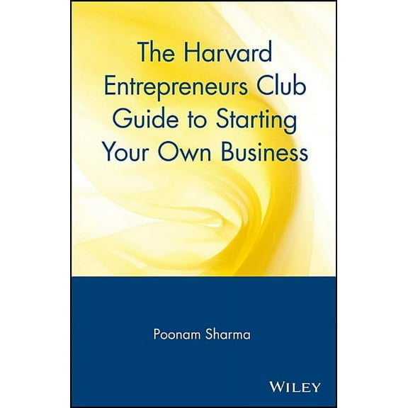 The Harvard Entrepreneurs Club Guide to Starting Your Own Business, (Paperback)
