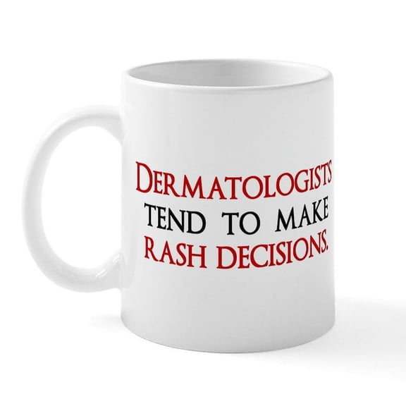 CafePress - Dermatologists Tend To Make R Mug - 11 oz Ceramic Mug - Novelty Coffee Tea Cup