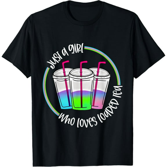 Just a Girl Who Loves Loaded Tea Funny Cold Loaded Ice Tea T-Shirt
