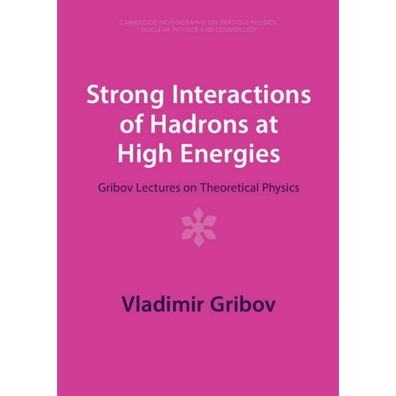 Cambridge Monographs on Particle Physics Strong Interactions of Hadrons at High Energies, Book 27, (Hardcover)