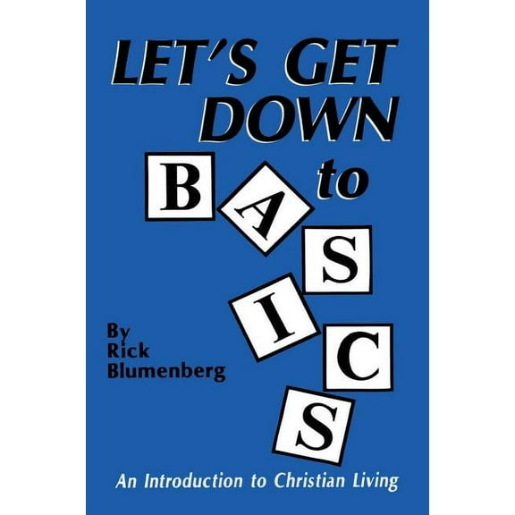 Let's Get Down to Basics : An Introduction to Christian Living