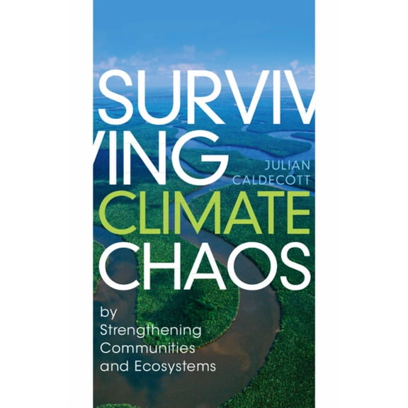 Surviving Climate Chaos: By Strengthening Communities and Ecosystems, (Paperback)