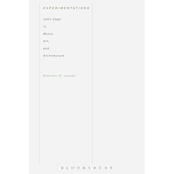 Pre-Owned Experimentations: John Cage in Music, Art, and Architecture, 9781501306402, 1501306405, Hardcover,