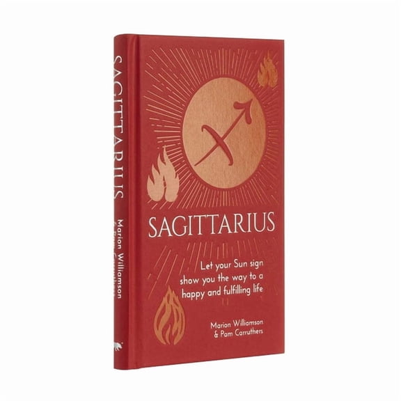 Arcturus Astrology Library Sagittarius: Let Your Sun Sign Show You the Way to a Happy and Fulfilling Life, (Hardcover)