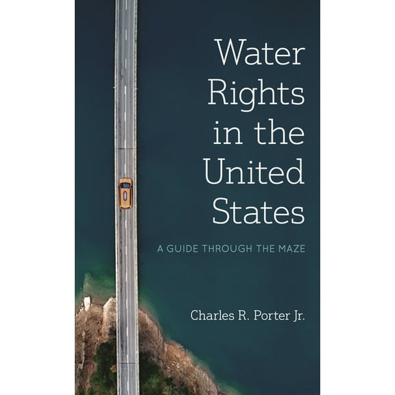 Water Rights in the United States: A Guide Through the Maze, (Paperback)