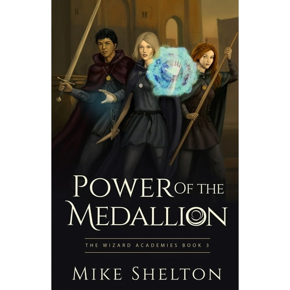 The Wizard Academies Power of the Medallion, Book 3, (Paperback)
