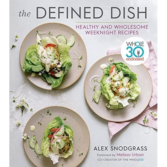 Pre-Owned Defined Dish: Whole30 Endorsed, Healthy and Wholesome Weeknight Recipes