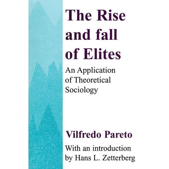 The Rise and Fall of Elites: Application of Theoretical Sociology, (Hardcover)