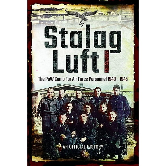 Stalag Luft I: An Official Account of the POW Camp for Air Force Personnel 1940-1945 (Hardcover)