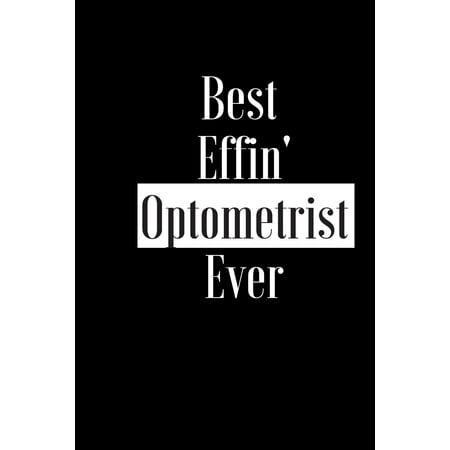 Best Effin Optometrist Ever: Gift for Doctor Nurse Medical Worker - Funny Composition Notebook - Cheeky Joke Journal Planner for Bestie Friend Her (Best Doctor Jokes One Liners)