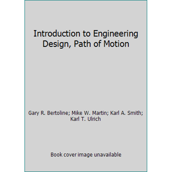 Pre-Owned Introduction to Engineering Design, Path of Motion (Paperback) 0077234219 9780077234218