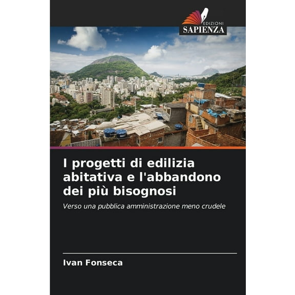 I progetti di edilizia abitativa e l'abbandono dei più bisognosi, (Paperback)