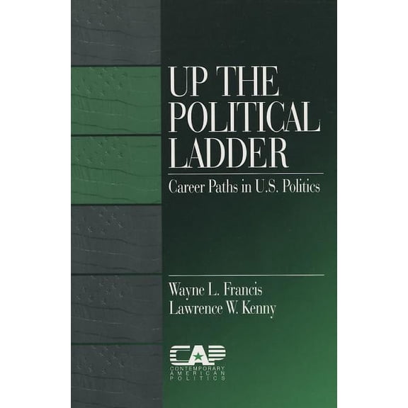 Contemporary American Politics Up the Political Ladder: Career Paths in Us Politics, Book 5, (Paperback)