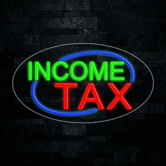 Income Tax LED Neon Sign 28"L x 16"H #34108