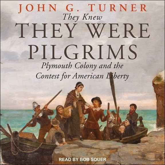 They Knew They Were Pilgrims: Plymouth Colony and the Contest for American Liberty (Audiobook)