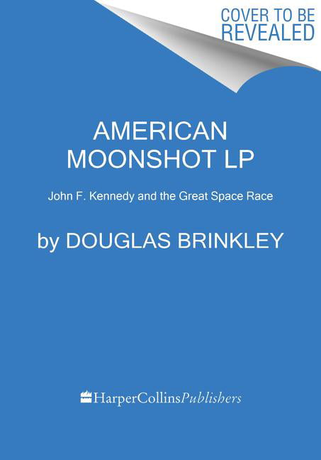 American Moonshot John F Kennedy And The Great Space Race