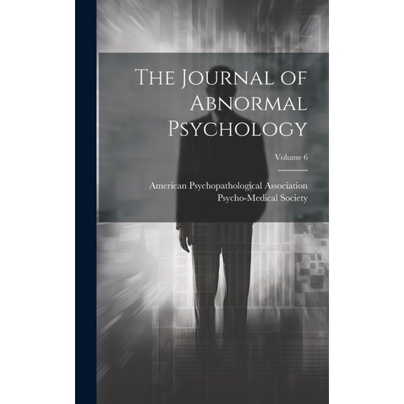 The Journal of Abnormal Psychology; Volume 6 (Hardcover)
