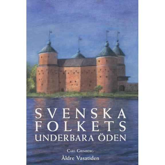Svenska Folkets Underbara Ãden Svenska folkets underbara öden: Ãldre Vasatiden (Band II), Book 2, (Hardcover)
