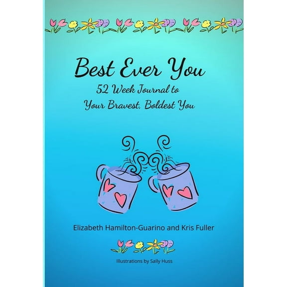 Best Ever You: 52 Week Journal to Your Bravest, Boldest You, (Paperback)